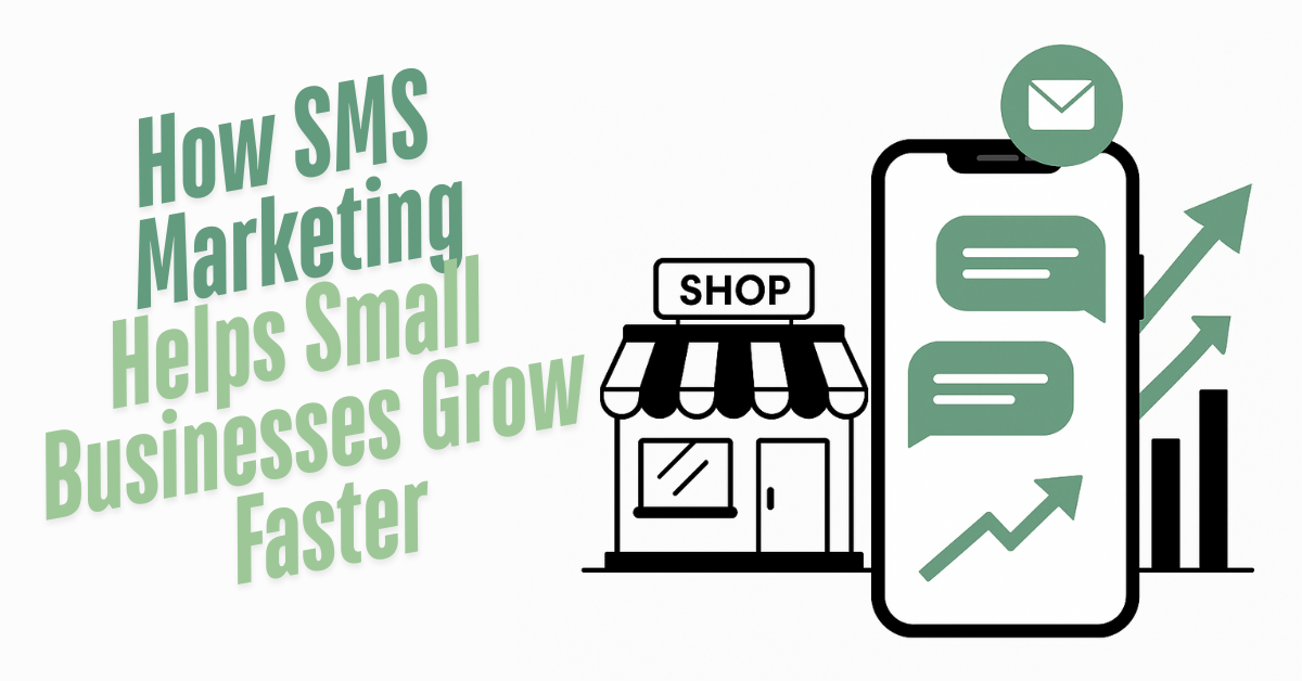 How SMS Marketing Helps Small Businesses Grow Faster